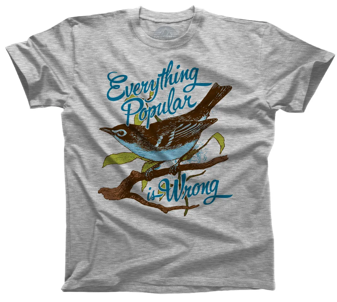 Men's Everything Popular is Wrong Bird T-Shirt